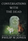 Conversations With The Dead : House of Kane Book Two - Book