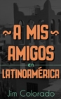 A Mis Amigos en Latinoamerica - Book