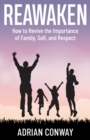 Reawaken : How to revive the importance of Family, Self, and Respect - Book