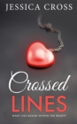 Crossed Lines : What Lies Buried Within The Heart - eBook
