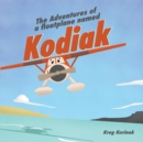 The Adventures of a Floatplane Named Kodiak - Book