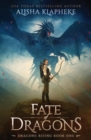 Fate of Dragons : Dragons Rising Book One - Book