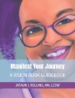 Manifest Your Journey : A Vision Book Guidebook - Book