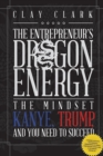 Dragon Energy : The Mindset Kanye, Trump and You Need to Succeed - Book