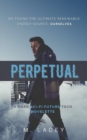 Perpetual : A Hard Sci-Fi Future Tech Novelette - Book