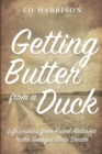 Getting Butter from a Duck : Life Lessons from Rural Alabama to the Georgia State Senate - Book