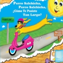 Perro Salchicha, Perro Salchicha, ?C?mo Te Pusiste Tan Largo? : Wiener Dog, Wiener Dog, How'd You Get So Long? - Book