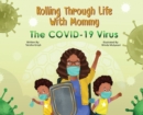 Rolling Through Life With Mommy : The Covid 19 Virus - Book