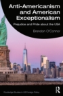 Anti-Americanism and American Exceptionalism : Prejudice and Pride about the USA - eBook