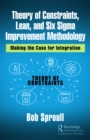 Theory of Constraints, Lean, and Six Sigma Improvement Methodology : Making the Case for Integration - eBook