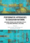 Performative Approaches to Education Reforms : Exploring Intended and Unintended Effects of Reforms Morphing as they Move - eBook