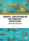 Conquest, Constitutionalism and Democratic Contestations : South African Perspectives - eBook
