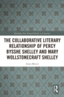 The Collaborative Literary Relationship of Percy Bysshe Shelley and Mary Wollstonecraft Shelley - eBook