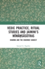 Vedic Practice, Ritual Studies and Jaimini's Mimamsasutras : Dharma and the Enjoined Subject - eBook
