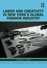 Labor and Creativity in New York’s Global Fashion Industry - eBook