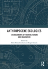 Anthropocene Ecologies : Entanglements of Tourism, Nature and Imagination - eBook