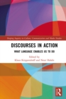 Discourses in Action : What Language Enables Us to Do - eBook