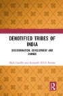 Denotified Tribes of India : Discrimination, Development and Change - eBook