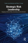 Strategic Risk Leadership : Engaging a World of Risk, Uncertainty, and the Unknown - eBook