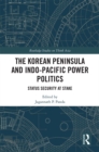 The Korean Peninsula and Indo-Pacific Power Politics : Status Security at Stake - eBook