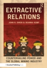 Extractive Relations : Countervailing Power and the Global Mining Industry - eBook