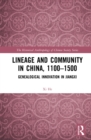Lineage and Community in China, 1100-1500 : Genealogical Innovation in Jiangxi - eBook