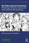 On Educational Inclusion : Meanings, History, Issues and International Perspectives - eBook