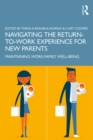 Navigating the Return-to-Work Experience for New Parents : Maintaining Work-Family Well-Being - eBook