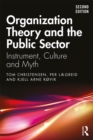Organization Theory and the Public Sector : Instrument, Culture and Myth - eBook