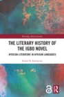 The Literary History of the Igbo Novel : African Literature in African Languages - eBook