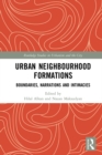 Urban Neighbourhood Formations : Boundaries, Narrations and Intimacies - eBook