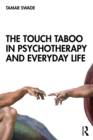 The Touch Taboo in Psychotherapy and Everyday Life - eBook