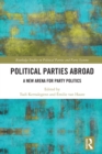 Political Parties Abroad : A New Arena for Party Politics - eBook