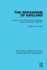 The Sephardim of England : A History of the Spanish and Portuguese Jewish Community 1492-1951 - eBook