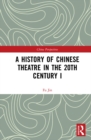 A History of Chinese Theatre in the 20th Century I - eBook
