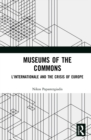 Museums of the Commons : L'Internationale and the Crisis of Europe - eBook