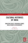 Cultural Histories of India : Subaltern Spaces, Peripheral Genres, and Alternate Historiography - eBook