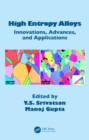 High Entropy Alloys : Innovations, Advances, and Applications - eBook