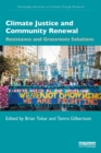 Climate Justice and Community Renewal : Resistance and Grassroots Solutions - eBook
