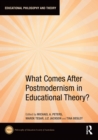 What Comes After Postmodernism in Educational Theory? - eBook