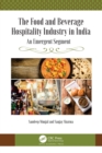 The Food and Beverage Hospitality Industry in India : An Emergent Segment - eBook