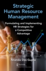 Strategic Human Resource Management : Formulating and Implementing HR Strategies for a Competitive Advantage - eBook