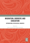 Migration, Borders and Education : International Sociological Inquiries - eBook