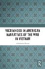 Victimhood in American Narratives of the War in Vietnam - eBook