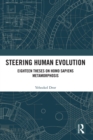 Steering Human Evolution : Eighteen Theses on Homo Sapiens Metamorphosis - eBook
