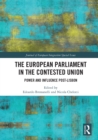 The European Parliament in the Contested Union : Power and Influence Post-Lisbon - eBook