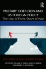 Military Coercion and US Foreign Policy : The Use of Force Short of War - eBook