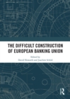 The Difficult Construction of European Banking Union - eBook