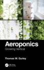 Aeroponics : Growing Vertical - eBook