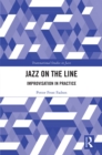 Jazz on the Line : Improvisation in Practice - eBook